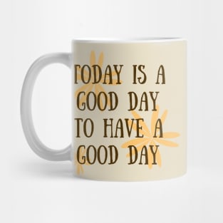 Today is a good day Mug
